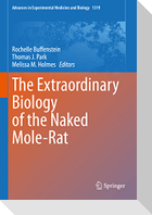 The Extraordinary Biology of the Naked Mole-Rat