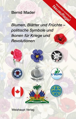 Mader, Bernd. Blumen, Blätter und Früchte - politische Symbole und Ikonen für Kriege und Revolutionen. Weishaupt, 2026.