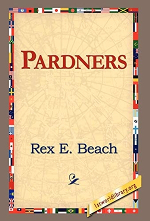Beach, Rex. Pardners. 1st World Library - Literary Society, 2006.