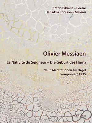 Bibiella, Katrin. Olivier Messiaen (1908-1992): La Nativité du Seigneur - Die Geburt des Herrn - Neun Meditationen für Orgel komponiert 1935. Poesie und Malerei. Athena-Verlag, 2026.