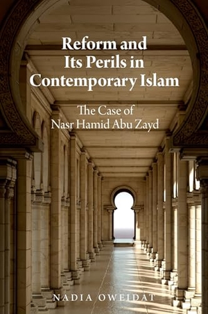 Oweidat, Nadia. Reform and Its Perils in Contemporary Islam - The Case of Nasr Hamid Abu Zayd. Oxford University Press, 2024.