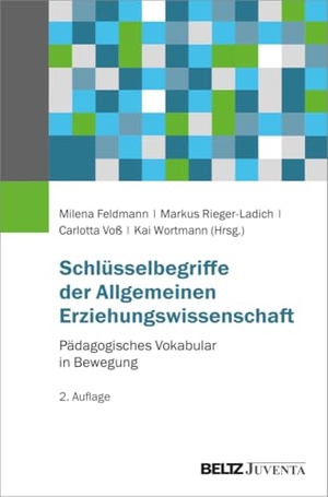 Feldmann, Milena / Markus Rieger-Ladich et al (Hrsg.). Schlüsselbegriffe der Allgemeinen Erziehungswissenschaft - Pädagogisches Vokabular in Bewegung. Juventa Verlag GmbH, 2024.