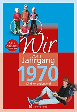 Tornau, Katja / Matthias Rickling. Wir vom Jahrgang 1970 - Kindheit und Jugend. Wartberg Verlag, 2014.