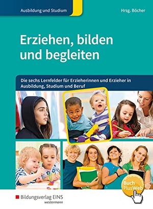 Böcher, Hartmut / Wagner, Yvonne et al. Erziehen, bilden, begleiten 1. Schulbuch - Die sechs Lernfelder für Erzieherinnen und Erzieher in Ausbildung, Studium und Beruf. Westermann Berufl.Bildung, 2017.
