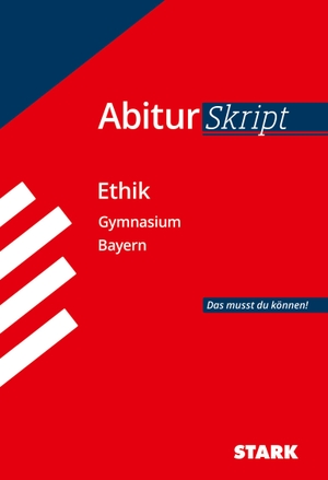 STARK AbiturSkript - Ethik - Bayern. Stark Verlag GmbH, 2019.