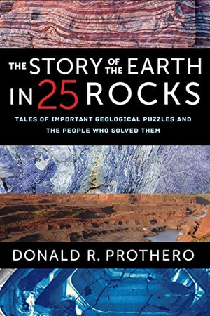 Prothero, Donald R.. The Story of the Earth in 25 Rocks - Tales of Important Geological Puzzles and the People Who Solved Them. Columbia University Press, 2020.