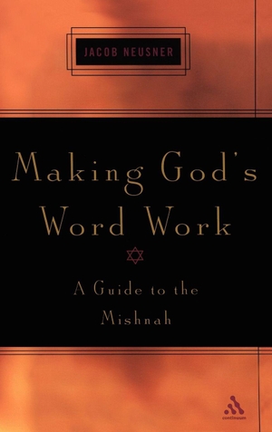 Neusner, Jacob. Making God's Word Work - A Guide to the Mishnah. Continnuum-3PL, 2004.