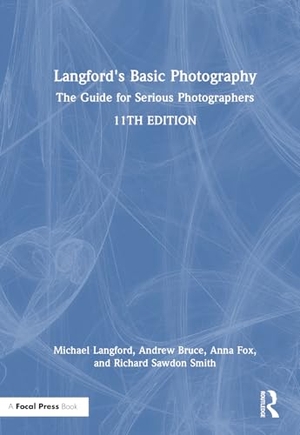 Langford, Michael / Bruce, Andrew et al. Langford's Basic Photography - The Guide for Serious Photographers. Taylor & Francis, 2024.