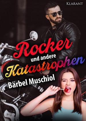 Muschiol, Bärbel. Rocker und andere Katastrophen. Rockerroman. Klarant, 2024.