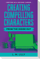 Creating Compelling Characters From The Inside Out Large Print
