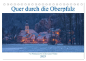 Quer durch die Oberpfalz (Tischkalender 2025 DIN A5 quer), CALVENDO Monatskalender
