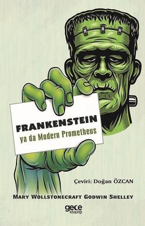 Wollstonecraft Shelley, Mary. Frankenstein - Ya Da Modern Prometheus. Gece Kitapligi Yayinlari, 2019.