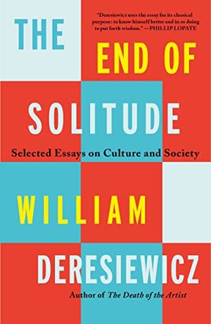 Deresiewicz, William. End of Solitude. St. Martins Press, 2023.