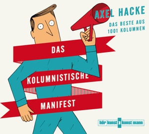 Hacke, Axel. Das kolumnistische Manifest - Das Beste aus 1001 Kolumnen. Kunstmann Antje GmbH, 2015.
