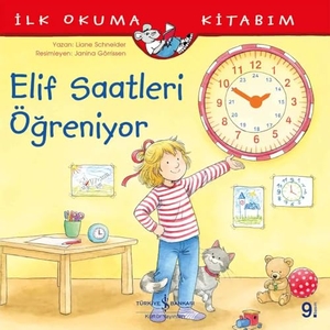 Schneider, Liane. Ilk Okuma Kitabim - Elif Saatleri Ögreniyor. Is Bankasi Kültür Yayinlari, 2021.