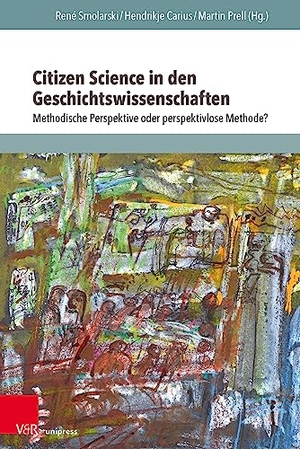 Smolarski, René / Hendrikje Carius et al (Hrsg.). Citizen Science in den Geschichtswissenschaften - Methodische Perspektive oder perspektivlose Methode?. V & R Unipress GmbH, 2023.