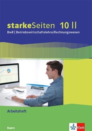 starkeSeiten BwR - Betriebswirtschaftslehre/ Rechnungswesen 10 II. Arbeitsheft Klasse 10. Ausgabe Bayern Realschule. Klett Ernst /Schulbuch, 2022.