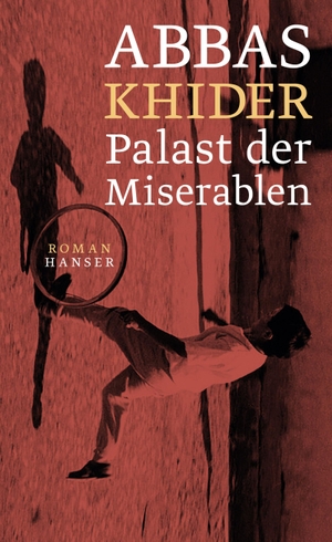 Khider, Abbas. Palast der Miserablen. Carl Hanser Verlag, 2020.
