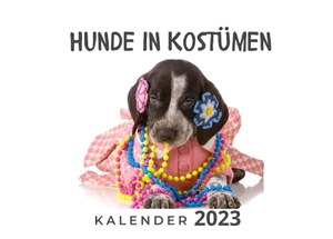 Hübsch, Bibi. Hunde in Kostümen - Kalender 2023. 27Amigos, 2022.