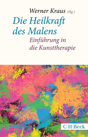 Kraus, Werner (Hrsg.). Die Heilkraft des Malens - Einführung in die Kunsttherapie. C.H. Beck, 2023.