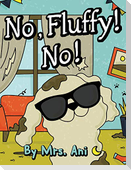 No, Fluffy! No!