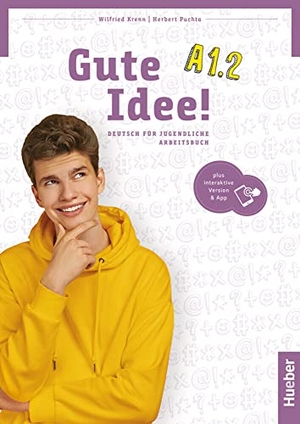 Krenn, Wilfried / Herbert Puchta. Gute Idee! A1.2 - Deutsch für Jugendliche.Deutsch als Fremdsprache  / Arbeitsbuch plus interaktive Version. Hueber Verlag GmbH, 2022.