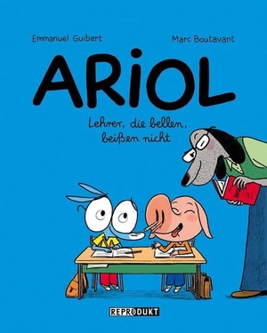 Guibert, Emmanuel / Marc Boutavant. Ariol 7 - Lehrer, die bellen, beißen nicht. Reprodukt, 2017.