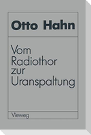 Vom Radiothor zur Uranspaltung