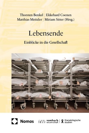 Benkel, Thorsten / Ekkehard Coenen et al (Hrsg.). Lebensende - Einblicke in die Gesellschaft. Nomos Verlags GmbH, 2024.