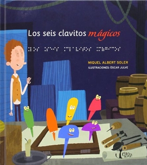 Julve, Óscar / Miquel Albert Soler Martí. Los seis clavitos mágicos. Editorial Claret, S.L.U., 2013.