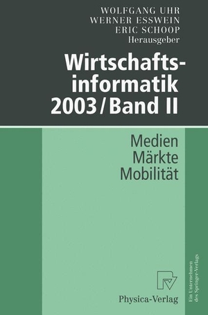 Uhr, Wolfgang / Eric Schoop et al (Hrsg.). Wirtschaftsinformatik 2003/Band II - Medien ¿ Märkte ¿ Mobilität. Physica-Verlag HD, 2012.
