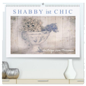 Shabby ist Chic (hochwertiger Premium Wandkalender 2024 DIN A2 quer), Kunstdruck in Hochglanz