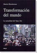 Transformación del mundo : la actualidad del Opus Dei