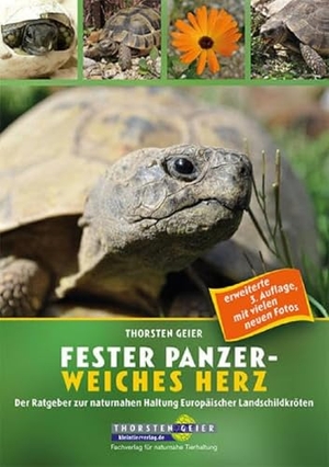 Geier, Thorsten. Fester Panzer - weiches Herz - Ein Ratgeber zur naturnahen Haltung Europäischer Landschildkröten. Kleintierverlag.de, 2017.