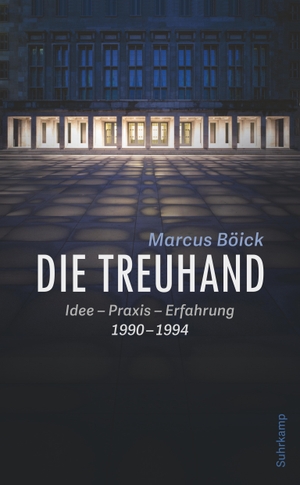 Böick, Marcus. Die Treuhand - Idee - Praxis - Erfahrung 1990-1994. Suhrkamp Verlag AG, 2020.