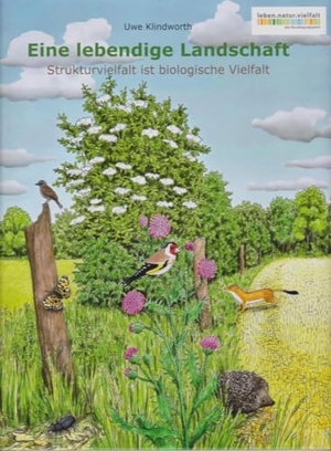 Klindworth, Uwe. Eine lebendige Landschaft - Strukturvielfalt ist biologische Vielfalt. Isensee Florian GmbH, 2024.