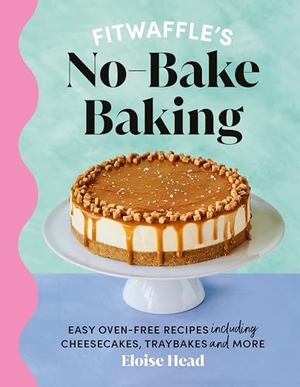 Head, Eloise. Fitwaffle's No-Bake Baking - Easy oven-free recipes including cheesecakes, traybakes and more. Ebury Publishing, 2024.