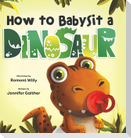 How to Babysit a Dinosaur