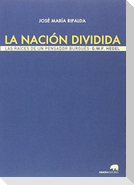 La nación dividida : las raíces de un pensador burgués : G. W. F. Hegel