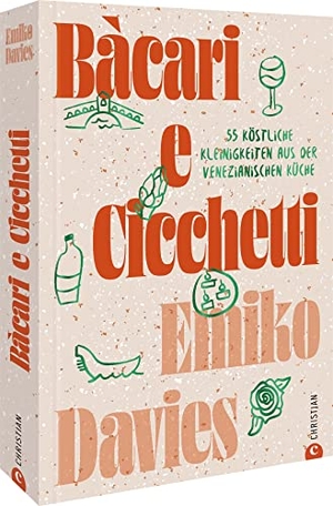 Davies, Emiko. Bàcari e Cicchetti - 55 köstliche Kleinigkeiten aus der venezianischen Küche. Christian Verlag GmbH, 2022.