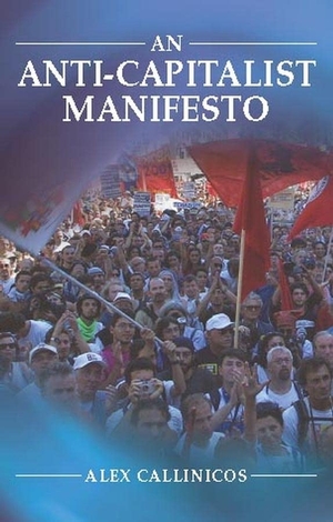 Callinicos, Alex. An Anti-Capitalist Manifesto. Polity Press, 2003.
