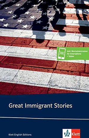 Cahan, Abraham / Malamud, Bernard et al. Great Immigrant Stories - Kurzgeschichtensammlung inkl. Wortschatztrainer für Smartphone + Tablet. Klett Sprachen GmbH, 2020.