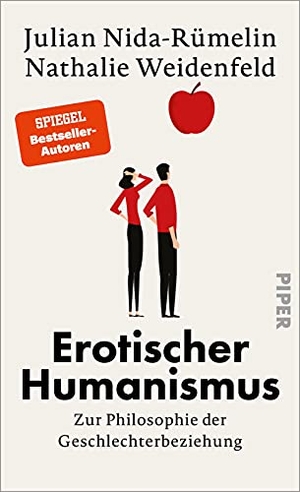 Nida-Rümelin, Julian / Nathalie Weidenfeld. Erotischer Humanismus - Zur Philosophie der Geschlechterbeziehung | MeToo, Machte und Stereotype. Piper Verlag GmbH, 2022.