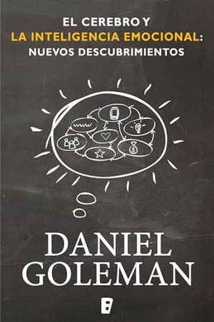 Goleman, Daniel. El Cerebro Y La Inteligencia Emocional / The Brain and Emotional Intelligence: New Insights. Prh Grupo Editorial, 2022.
