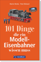 101 Dinge, die ein Modell-Eisenbahner wissen muss