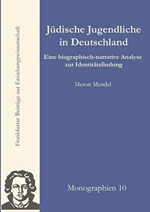 Mendel, Meron. Zur Identität jüdischer Jugendlicher in der gegenwärtigen Bundesrepublik Deutschland. Johann W. Goethe Universität - Dekanat, 2010.
