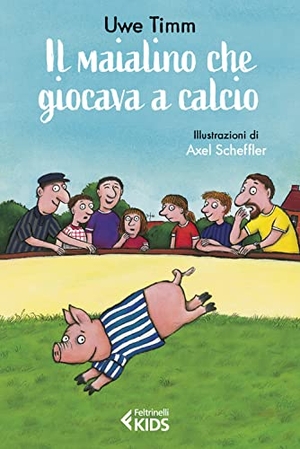 Timm, Uwe. Il maialino che giocava a calcio. Feltrinelli, 2022.