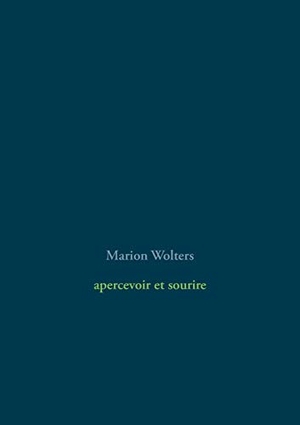 Wolters, Marion. apercevoir et sourire. Books on Demand, 2019.