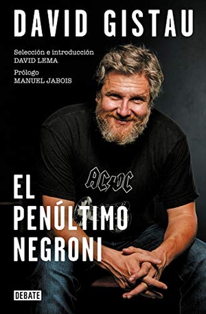 Gistau, David. El penúltimo negroni : artículos (1995-2019). DEBATE, 2021.