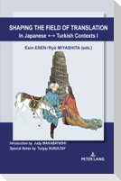 Shaping the Field of Translation In Japanese ¿ Turkish Contexts I